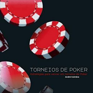 Torneios de Poker: Estratégias para vencer em torneios de Poker