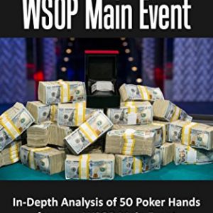 Cashing the WSOP Main Event: In-Depth Analysis of 54 Poker Hands from My WSOP Main Event