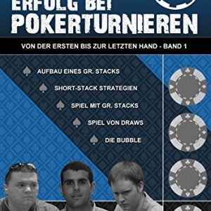 Erfolg bei Pokerturnieren: Von der ersten bis zur letzten Hand - Band 1 (German Edition)