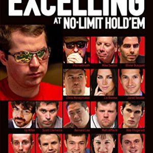 Jonathan Little's Excelling at No-Limit Hold'em: Leading Poker Experts Discuss How to Study, Play and Master Nlhe