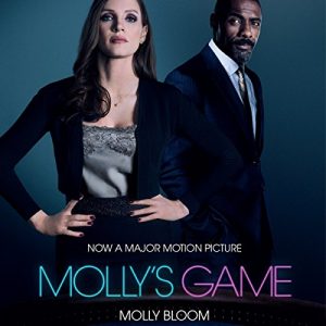 Molly's Game: From Hollywood's Elite to Wall Street's Billionaire Boys Club, My High-Stakes Adventure in the World of Underground Poker