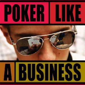 Treat Your Poker Like a Business
